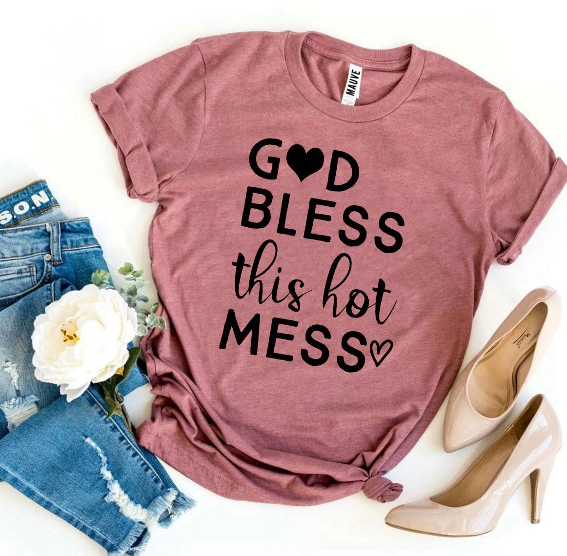 God Bless This Hot Mess T-shirt.