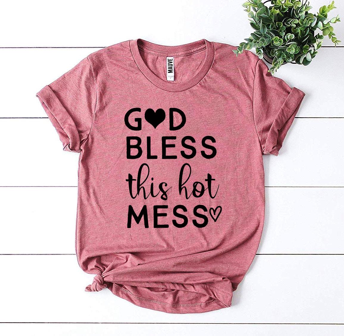 God Bless This Hot Mess T-shirt.