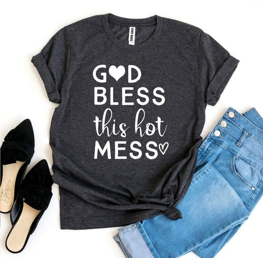God Bless This Hot Mess T-shirt.