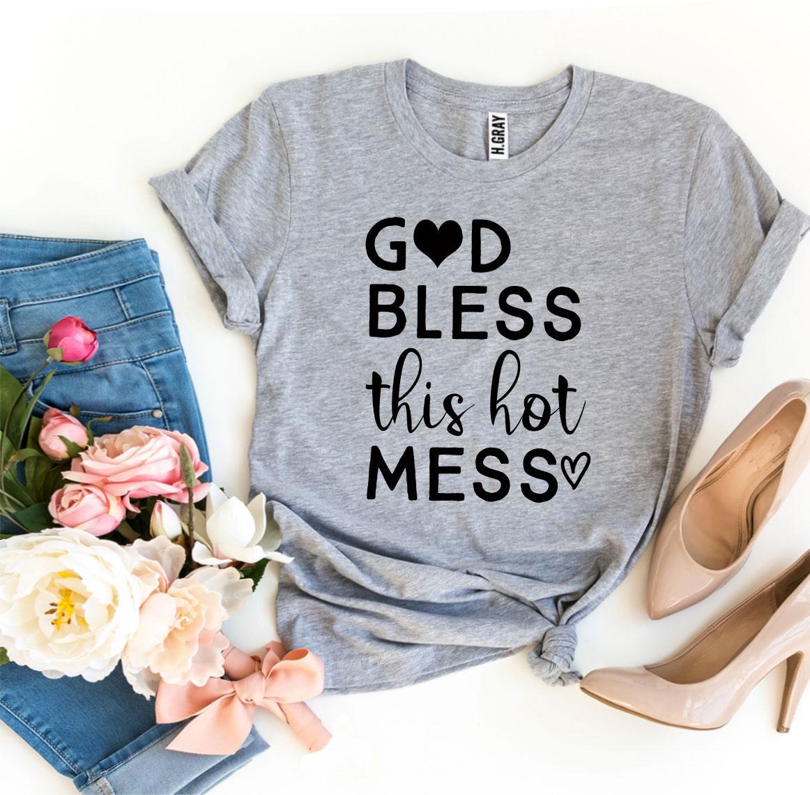 God Bless This Hot Mess T-shirt.